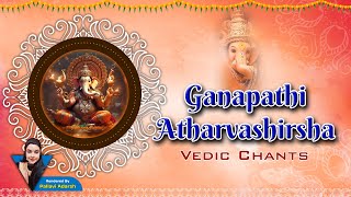 Ganapathi Atharvashirsha  Ganesha Atharvashirsha  Ganapati Upanishad  Atharvashirsha [upl. by Haldane530]