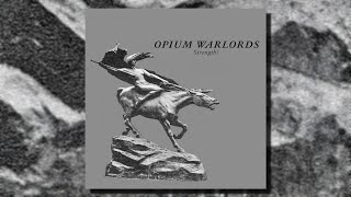 Opium Warlords  Strength Full Album [upl. by Cathrine]