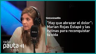 Marian Rojas Estapé y las rutinas para reconquistar tu vida “Hay que abrazar el dolor” [upl. by Le626]