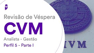 Revisão de Véspera CVM Analista Gestão  Perfil 5  Parte I [upl. by Noramac980]