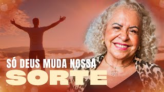 SÓ DEUS MUDA NOSSA SORTE  PASTORA TÂNIA TEREZA [upl. by Ardied471]