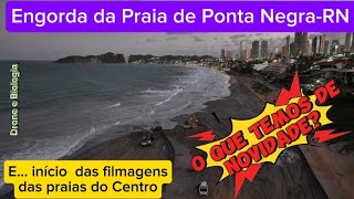 ATUALIZAÇÃO Engorda da Praia de Ponta NegraRN e início das praias do Centro de Natal [upl. by Sigismundo505]