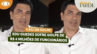 PERDEU TUDO Edu Guedes descobre golpe de R 4 milhões e traição de funcionários  Melhor da Tarde [upl. by Notlaw]