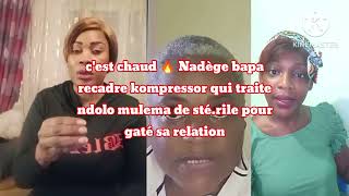 cest chaud🔥 Nadège bapa recadre kompressor qui traite ndolo mulema d stérile pour gaté sa relation [upl. by Nahtanaj]