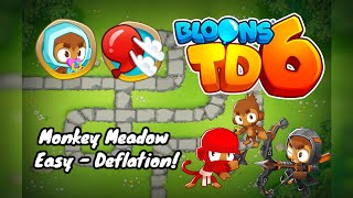 BTD6  Monkey Meadow  Easy  Deflation  EASY AND BEGINNER FRIENDLY  No Monkey Knowledge [upl. by Ruhtua]