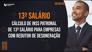 Passo a passo do cálculo de INSS patronal de 13º salário para empresas com redutor de desoneração [upl. by Tonie]