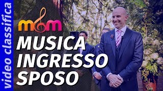 Ingresso dello Sposo MIGLIORE Musica per il Matrimonio in chiesa [upl. by Rosena]