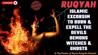 Ultimate Ruqyah of Islamic Excorsim for Burning amp Expelling of DevilsDemonsWitches amp Ghosts etc [upl. by Loralyn419]