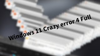 【Windows MAD】Windows 11 Crazy error 4 Full [upl. by Neelhtakyram673]