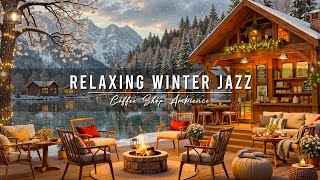 Relaxing Jazz Instrumental Music amp Cozy Winter Coffee Shop Ambience ⛄ Smooth Jazz Music for Studying [upl. by Einafpets]