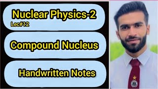 Lec12  Compound Nucleus  Handwriten Notes [upl. by Beeson357]