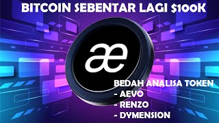 BEDAH ANALISA TOKEN AEVO  RENZO  DYMENSION BITCOIN 100K SOON [upl. by Aleibarg]