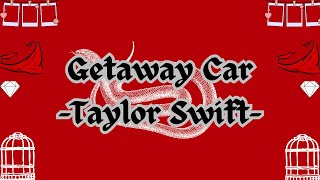 Getaway Car Taylor SwiftLYRICS [upl. by Nahshunn351]