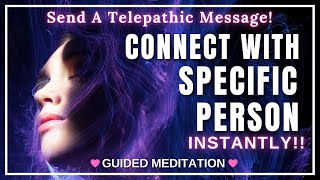 SEND Telepathic MESSAGE  INSTANT CONTACT With Specific Person SP Meditation POWERFUL [upl. by Rufina]