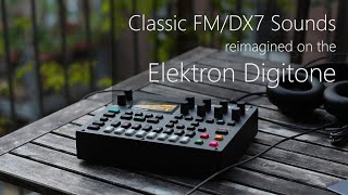 Classic FM Sounds Reimagined on the Elektron Digitone – with Free DX7ish Sound Pack for Digitone [upl. by Reinke261]