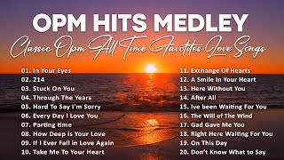 OPM HITS MEDLEY NON  STOP  CLASSIC OPM ALL TIME FAVORITES LOVE SONGS [upl. by Elenaj]