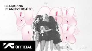 BLACKPINK  7th ANNIVERSARY [upl. by Nyloj]