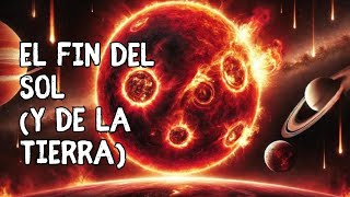 El Sol EXPLOTARÁ y se llevará consigo a la TIERRA [upl. by Cinnamon]