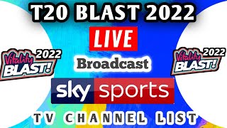 T20 Blast 2022 Live broadcast TV channel list  T20 Blast 2022 live [upl. by Delos]