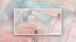 ♡SOIN Ma Routine Soin du Moment Avril 2013 [upl. by Nonnahsal]