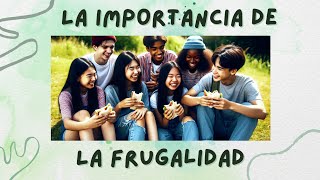 💡💰 DESCUBRE LA IMPORTANCIA DE LA FRUGALIDAD CLAVE PARA ALCANZAR LA LIBERTAD FINANCIERA ✨📉 [upl. by Ardnalahs]