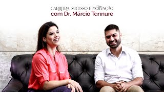 Carreira sucesso e motivação  com Dr Márcio Tannure [upl. by Itsyrc]