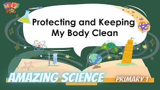 P1  Science  Protecting and Keeping My Body Clean [upl. by Reine]