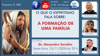 222 – O que o Espiritismo fala sobre A FORMAÇÃO DE UMA FAMÍLIA [upl. by Ruelu]