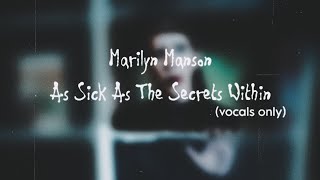 Marilyn Manson As Sick As The Secrets WithinVocalsfinal part [upl. by Anniala]