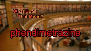 What does phendimetrazine mean [upl. by Azyl18]