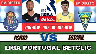 🔴PORTO VS ESTORIL 40  EM DIRETO  LIGA PORTUGAL BETCLIC 🔴 JOGO AO VIVO [upl. by Pallas65]