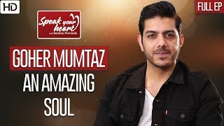 Goher Mumtaz  Tell All Interview  Speak Your Heart With Samina Peerzada  Full Episode [upl. by Christopher]