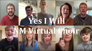 Yes I Will  NM Virtual Choir [upl. by Rubma721]