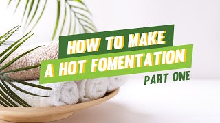 How to Make a Hot Fomentation Part 1 [upl. by Rednaeel]