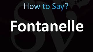 How to Pronounce Fontanelle CORRECTLY [upl. by Benedicta]