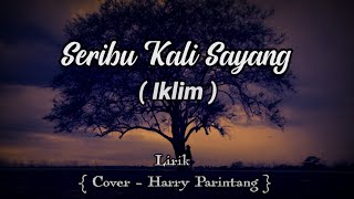 Seribu kali sayang  Iklim Lirik Cover  Harry Parintang [upl. by Naasar]