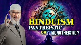 Hinduism Pantheistic or Monotheistic  Dr Zakir Naik [upl. by Lodnar]