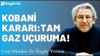 KOBANİ KARARI Tam gaz uçuruma  Can Dündar ile ÖzgürYorum [upl. by Stiruc]