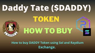 How to Buy Daddy Tate DADDY Token Using Raydium Exchange and SOL [upl. by Hajidak580]