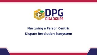 Nurturing a Person Centric Dispute Resolution Ecosystem  DPG Dialogues 2024 [upl. by Acnayb]