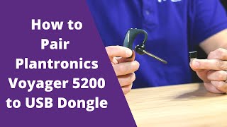 How to Pair Plantronics Voyager 5200 to USB Dongle [upl. by Phillip]