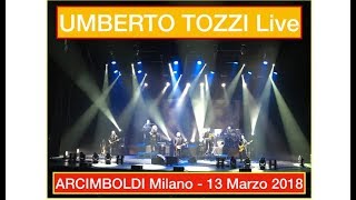 Umberto Tozzi Live  Arcimboldi Milano  13 Marzo 2018 [upl. by Niessuh699]