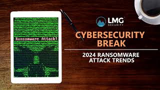 2024 Ransomware Attack Trends [upl. by Audsley]