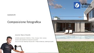 Corso VRay for SketchUp lezione 8 Composizione fotografica [upl. by Krall254]