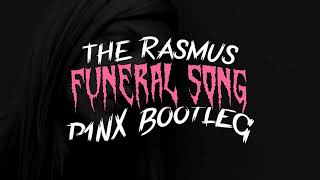 The Rasmus  Funeral Song P1NX Bootleg [upl. by Jordan]