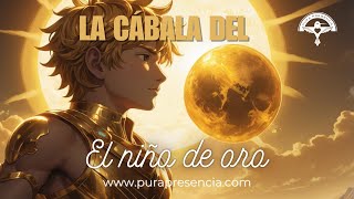 La Cábala del Niño de oro narcisismo kabbala cabala kabbalah [upl. by Edaw]