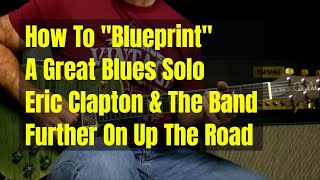 Eric Clapton With The Band  Further On Up The Road  Solo Blueprint Guitar Lesson [upl. by Aruabea845]