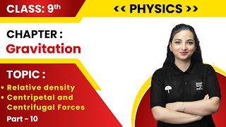 Class9thPhysics Chapter GravitationPart10 Relative Density Centripetal and Centrifugal forces [upl. by Ailina]