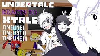 Undertale reacts to XTALE I II and III  Asriel Asgore and Toriel [upl. by Mackler]