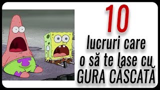 10 lucruri care o să te lase cu GURA CĂSCATĂ [upl. by Cohe914]